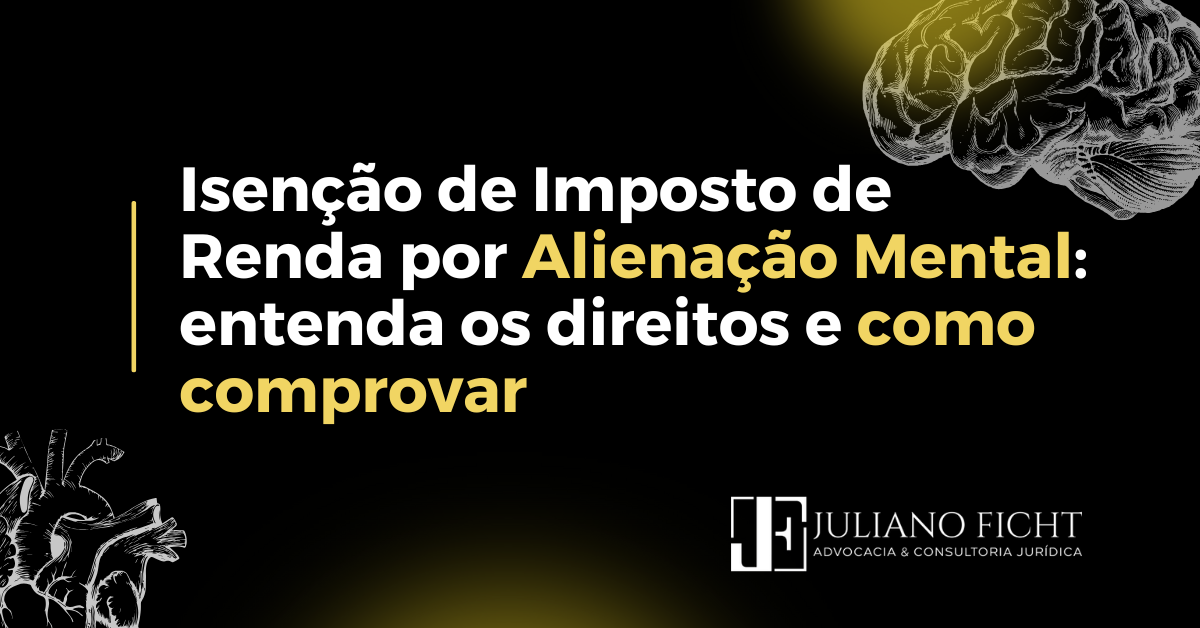 Isenção de Imposto de Renda por Alienação Mental: Entenda os Direitos e Como Comprovar